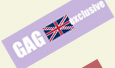 GAG UK Exclusive